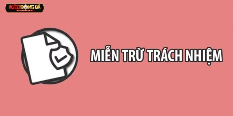 Chính sách miễn trách nhiệm áp dụng cho mọi đối tượng truy cập hệ thống