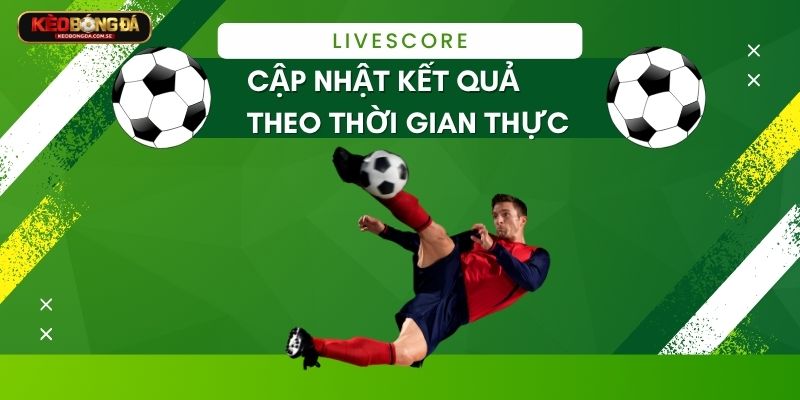 Ưu điểm LiveScore Ưu điểm LiveScore
