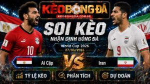 Đội hình dự kiến trước trận Ai Cập và Iran