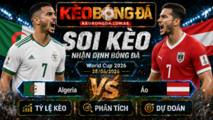 Đội hình dự kiến trước trận  Algeria và Áo