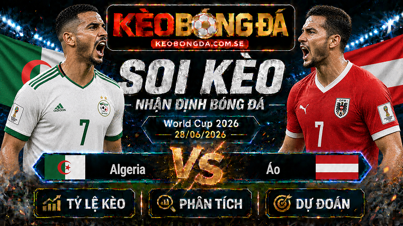 Đội hình dự kiến trước trận  Algeria và Áo