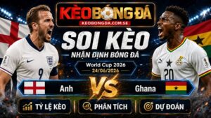 Đội hình dự kiến trước trận Anh và Ghana