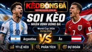 Đội hình dự kiến trước trận Argentina và Áo