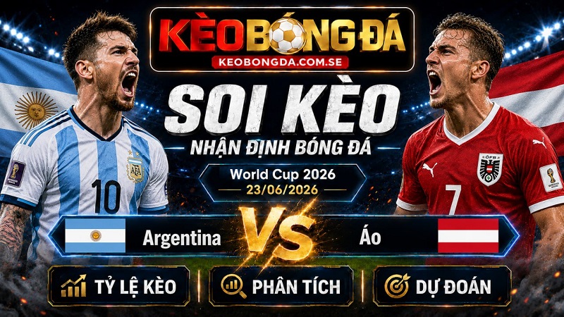Đội hình dự kiến trước trận Argentina và Áo