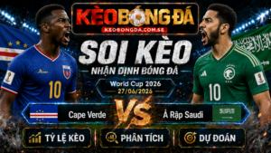 Đội hình dự kiến trước trận Cape Verde và Ả Rập Saudi