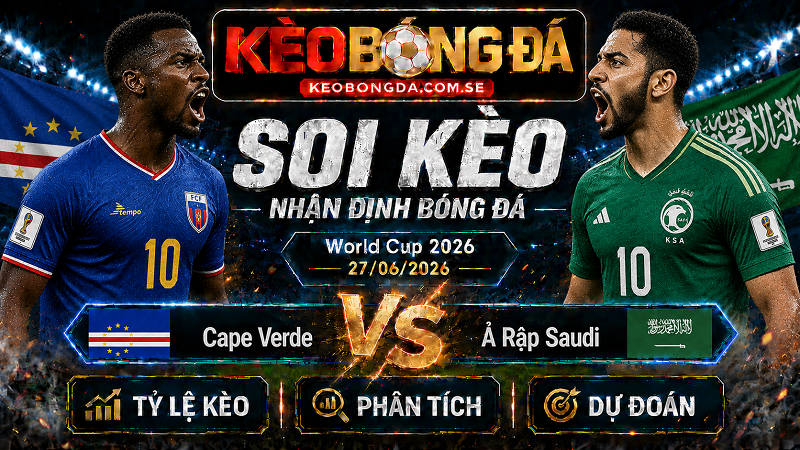 Đội hình dự kiến trước trận Cape Verde và Ả Rập Saudi Đội hình dự kiến trước trận Cape Verde và Ả Rập Saudi