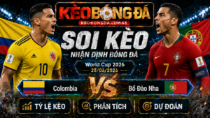 Đội hình dự kiến trước trận Colombia và Bồ Đào Nha