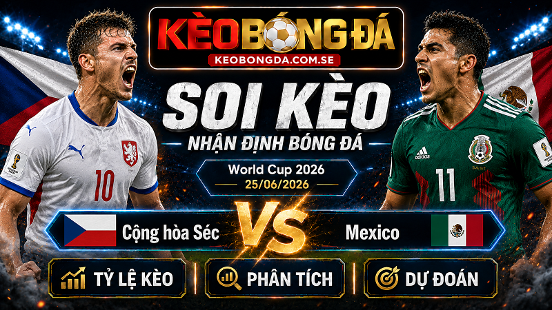Đội hình dự kiến trước trận Cộng hòa Séc và Mexico Đội hình dự kiến trước trận Cộng hòa Séc và Mexico