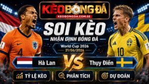 Đội hình dự kiến trước trận Hà Lan và Thụy Điển