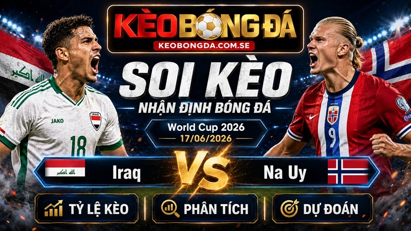 Đội hình dự kiến trước trận Iraq và Na Uy