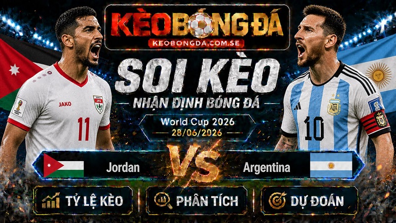 Đội hình dự kiến trước trận  Jordan và Argentina