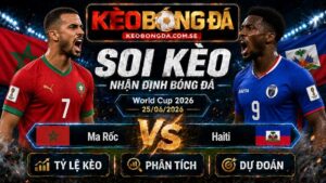 Đội hình dự kiến trước trận Ma Rốc và Haiti