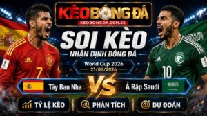 Đội hình dự kiến trước trận Tây Ban Nha và Ả Rập Saudi
