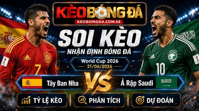 Đội hình dự kiến trước trận Tây Ban Nha và Ả Rập Saudi