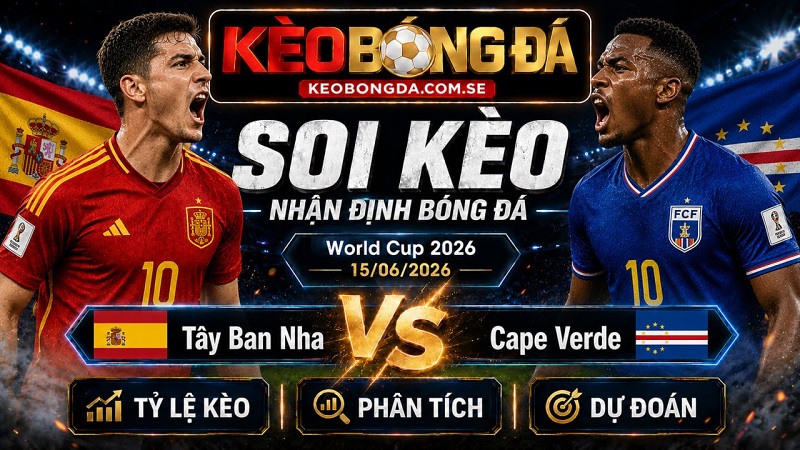 Đội hình dự kiến trước trận Tây Ban Nha và Cape Verde
