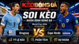 Đội hình dự kiến trước trận Uruguay và Cape Verde