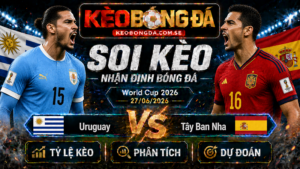 Đội hình dự kiến trước trận Uruguay và Tây Ban Nha