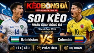 Đội hình dự kiến trước trận Uzbekistan và Colombia