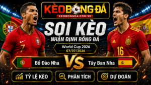 Đội hình dự kiến trước trận Bồ Đào Nha và Tây Ban Nha