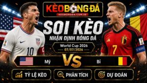 Đội hình dự kiến trước trận Mỹ và Bỉ